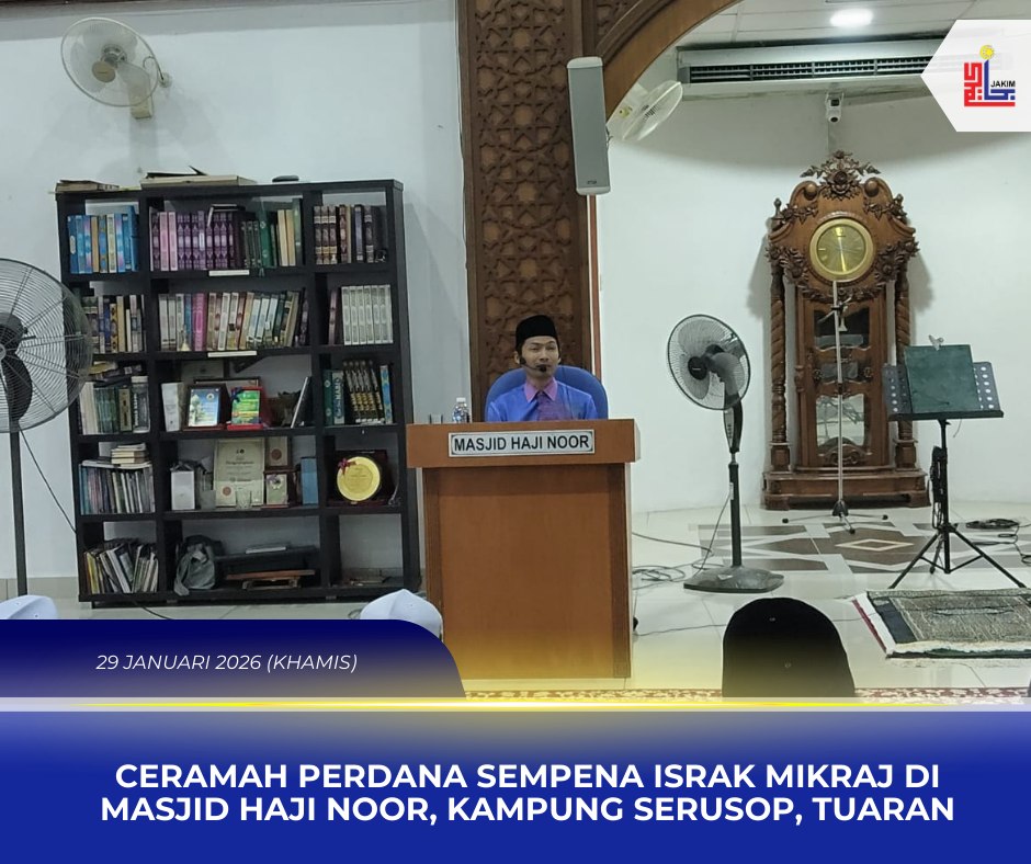 CERAMAH PERDANA SEMPENA ISRAK MIKRAJ DI MASJID HAJI NOOR, KAMPUNG SERUSOP, TUARAN